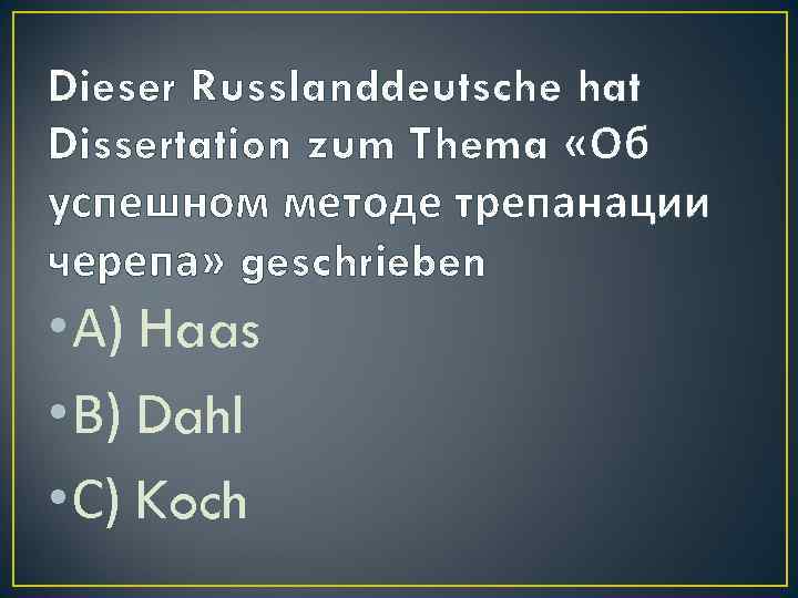 Dieser Russlanddeutsche hat Dissertation zum Thema «Об успешном методе трепанации черепа» geschrieben • А)