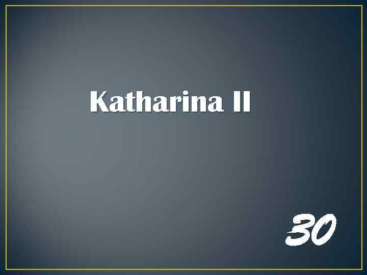 Katharina II 30 