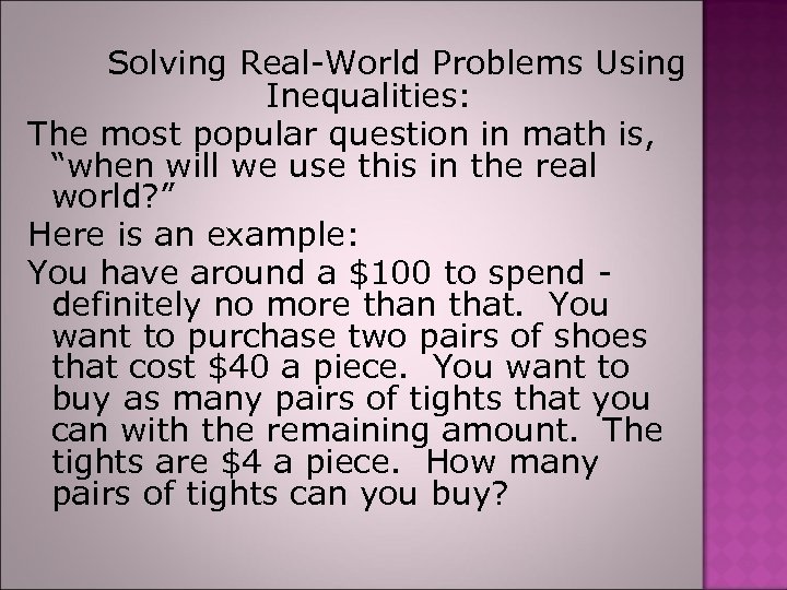Solving Real-World Problems Using Inequalities: The most popular question in math is, “when will