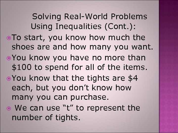 Solving Real-World Problems Using Inequalities (Cont. ): To start, you know how much the