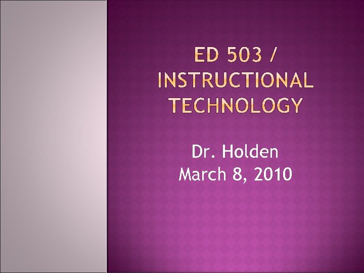 Dr. Holden March 8, 2010 