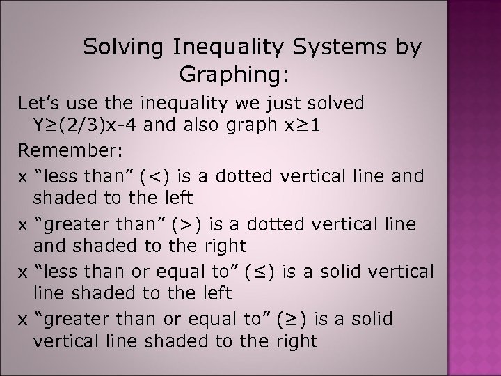 Solving Inequality Systems by Graphing: Let’s use the inequality we just solved Y≥(2/3)x-4 and