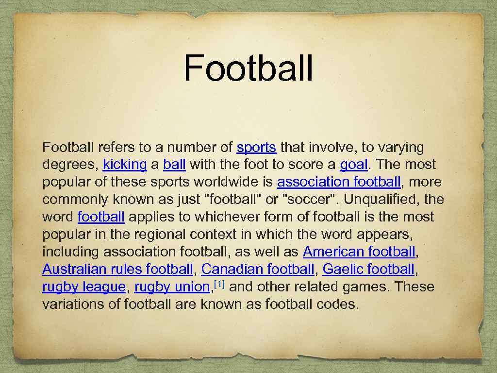 Football refers to a number of sports that involve, to varying degrees, kicking a