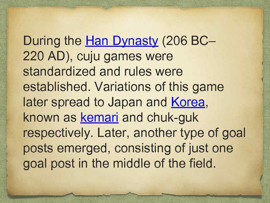 During the Han Dynasty (206 BC– 220 AD), cuju games were standardized and rules