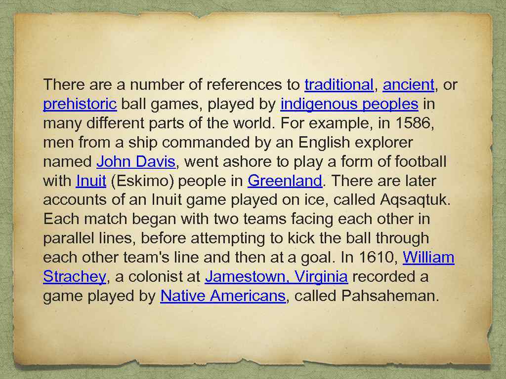 There a number of references to traditional, ancient, or prehistoric ball games, played by