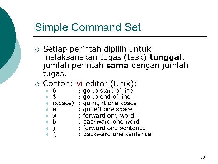 Simple Command Set ¡ ¡ Setiap perintah dipilih untuk melaksanakan tugas (task) tunggal, jumlah