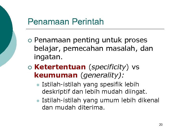 Penamaan Perintah Penamaan penting untuk proses belajar, pemecahan masalah, dan ingatan. ¡ Ketertentuan (specificity)