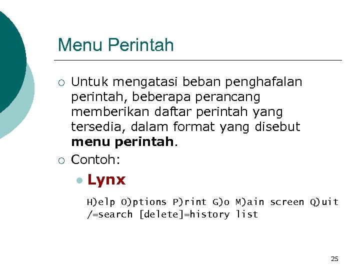 Menu Perintah ¡ ¡ Untuk mengatasi beban penghafalan perintah, beberapa perancang memberikan daftar perintah