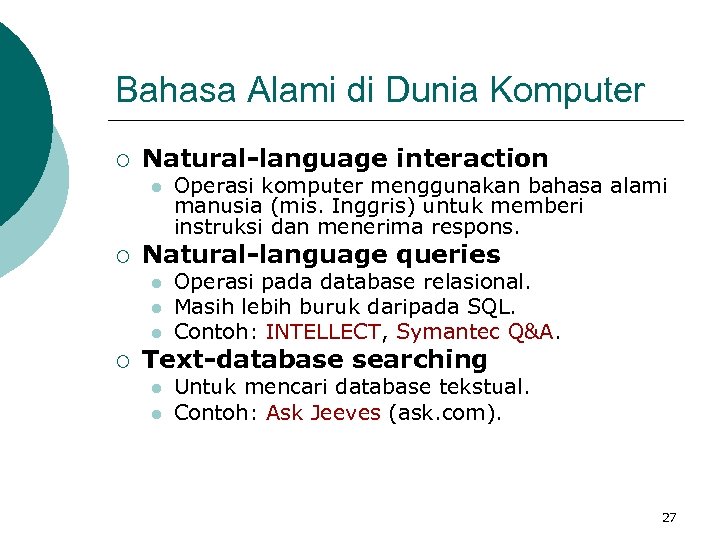 Bahasa Alami di Dunia Komputer ¡ Natural-language interaction l ¡ Natural-language queries l l