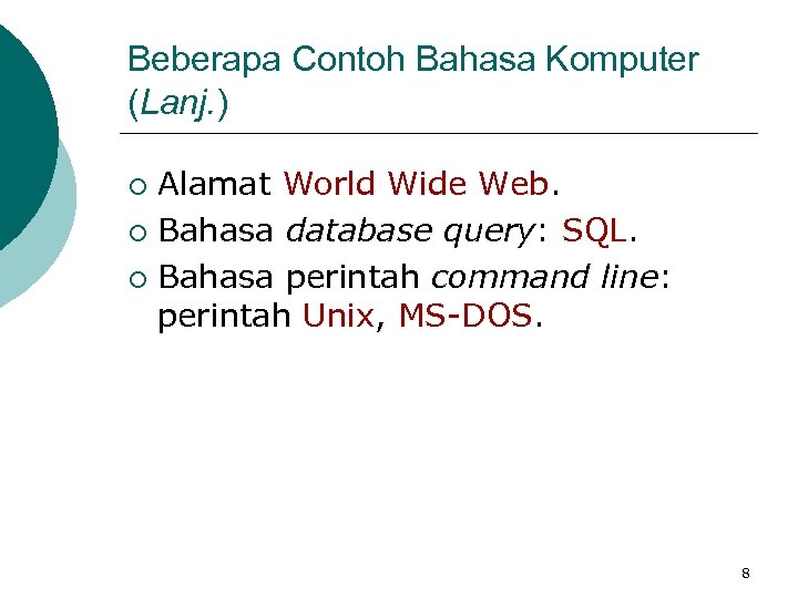 Beberapa Contoh Bahasa Komputer (Lanj. ) Alamat World Wide Web. ¡ Bahasa database query: