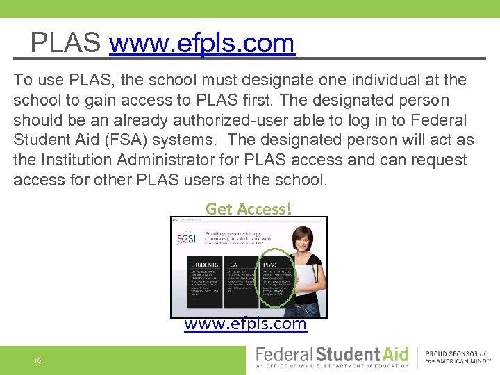 PLAS www. efpls. com To use PLAS, the school must designate one individual at