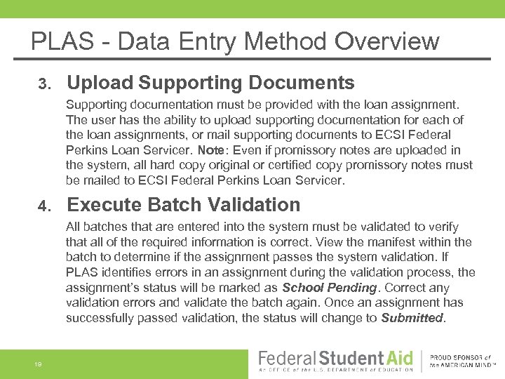 PLAS - Data Entry Method Overview 3. Upload Supporting Documents Supporting documentation must be