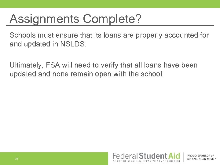 Assignments Complete? Schools must ensure that its loans are properly accounted for and updated