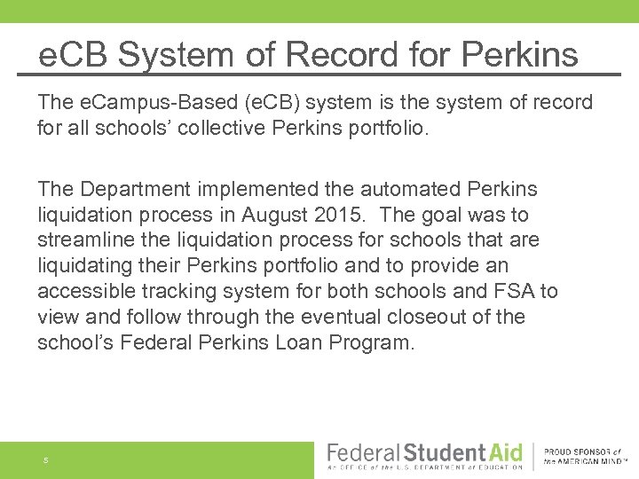 e. CB System of Record for Perkins The e. Campus-Based (e. CB) system is