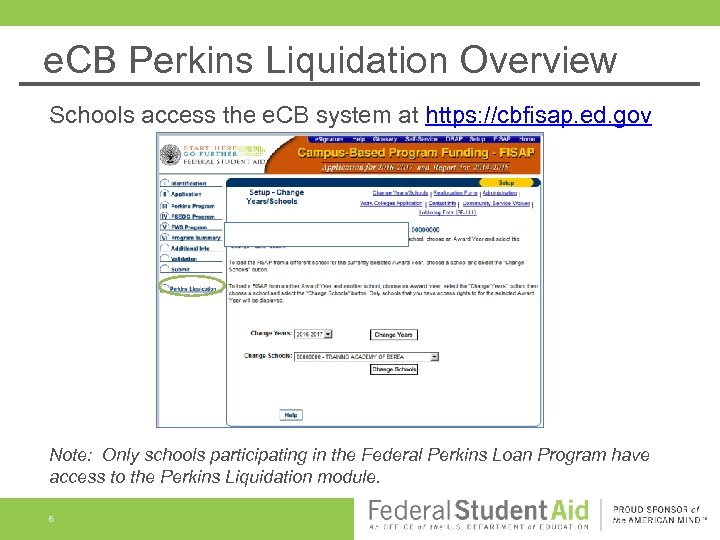 e. CB Perkins Liquidation Overview Schools access the e. CB system at https: //cbfisap.