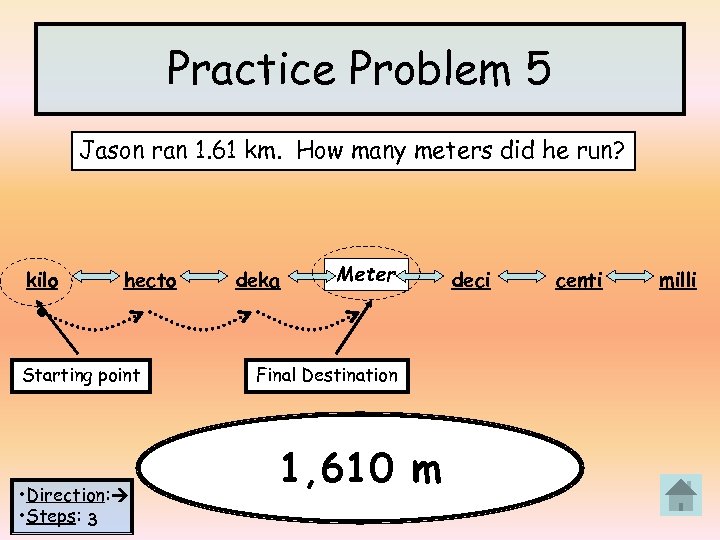 Practice Problem 5 Jason ran 1. 61 km. How many meters did he run?