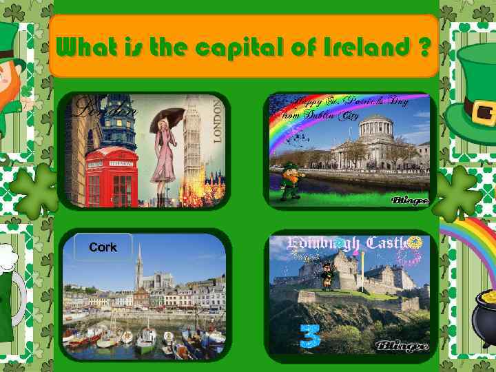 What is the capital of Ireland ? Cork 