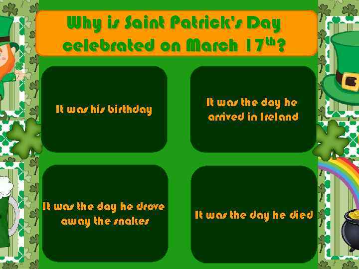 Why is Saint Patrick's Day celebrated on March 17 th? It was his birthday