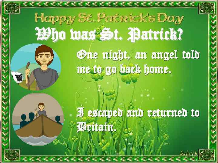 Who was St. Patrick? One night, an angel told me to go back home.