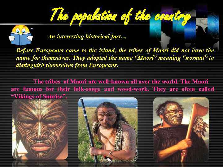 The population of the country An interesting historical fact… Before Europeans came to the