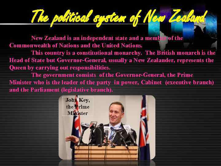 The political system of New Zealand is an independent state and a member of