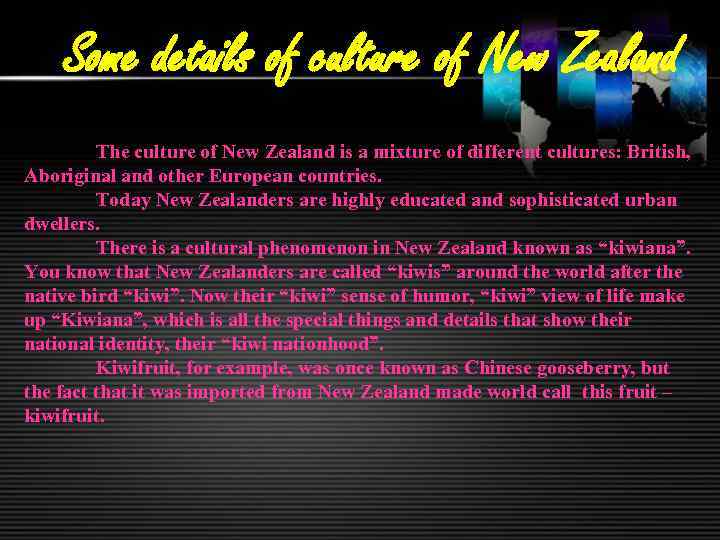 Some details of culture of New Zealand The culture of New Zealand is a