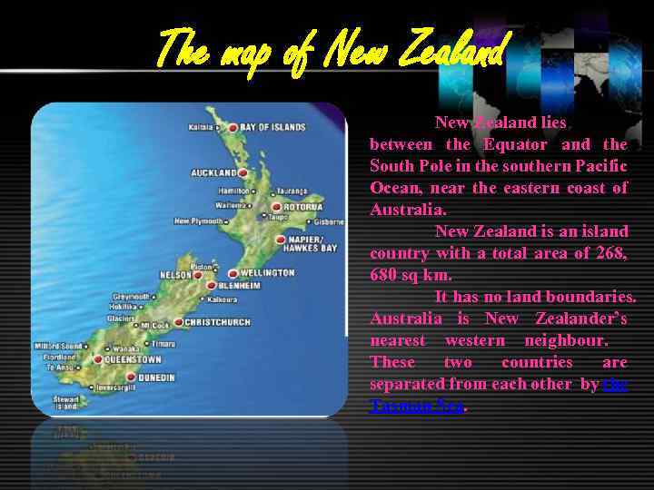 The map of New Zealand lies between the Equator and the South Pole in