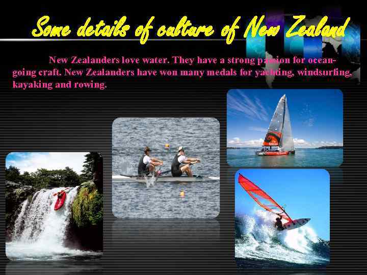 Some details of culture of New Zealanders love water. They have a strong passion