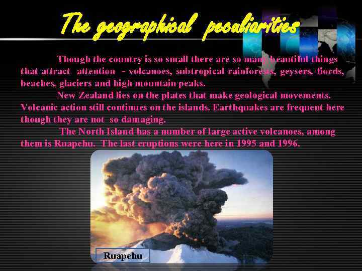 The geographical peculiarities Though the country is so small there are so many beautiful