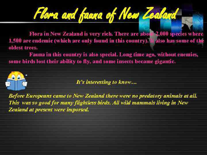 Flora and fauna of New Zealand Flora in New Zealand is very rich. There