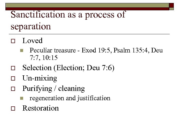 Sanctification as a process of separation o Loved n o o o Selection (Election;