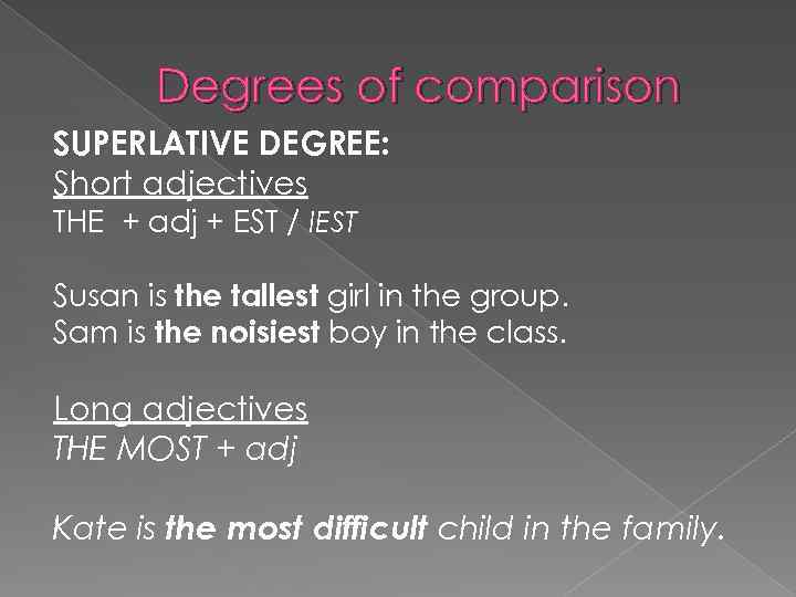 Degrees of comparison SUPERLATIVE DEGREE: Short adjectives THE + adj + EST / IEST