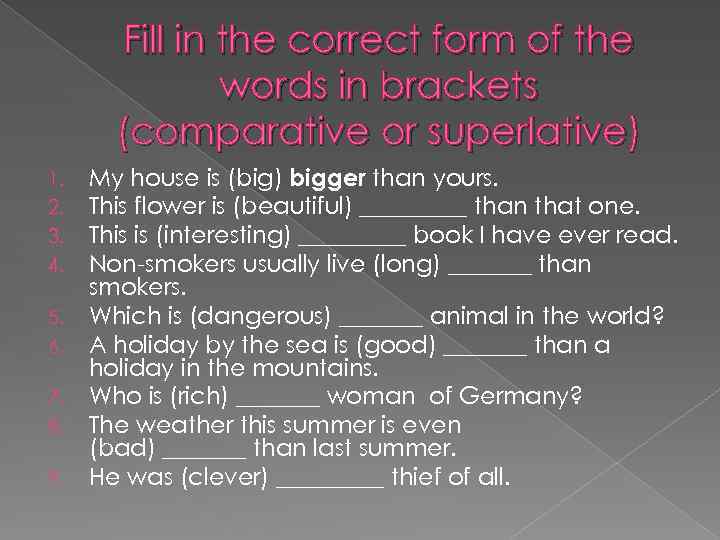 Fill in the correct form of the words in brackets (comparative or superlative) 1.