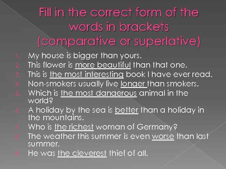 Fill in the correct form of the words in brackets (comparative or superlative) 1.