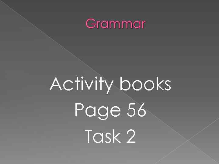 Grammar Activity books Page 56 Task 2 