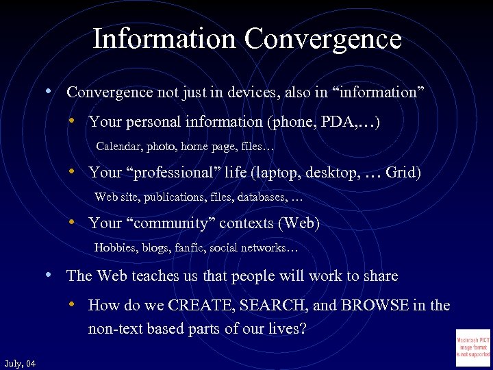 Information Convergence • Convergence not just in devices, also in “information” • Your personal