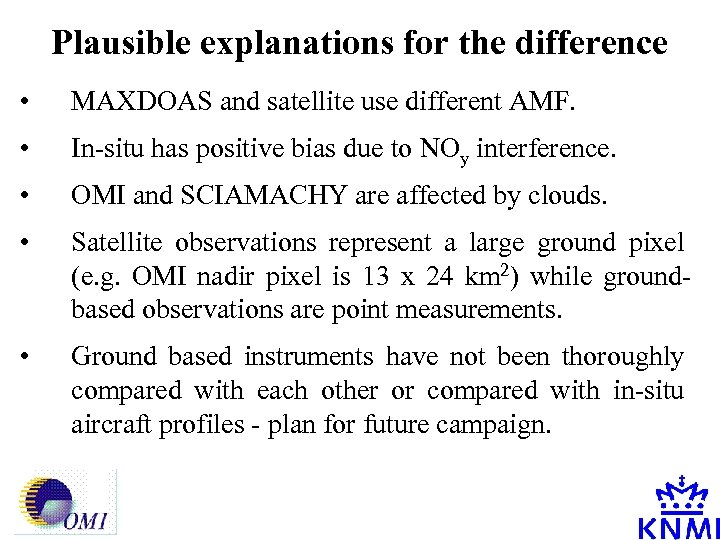 Plausible explanations for the difference • MAXDOAS and satellite use different AMF. • In-situ