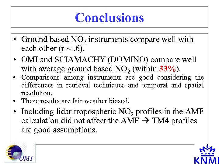 Conclusions • Ground based NO 2 instruments compare well with each other (r ~.
