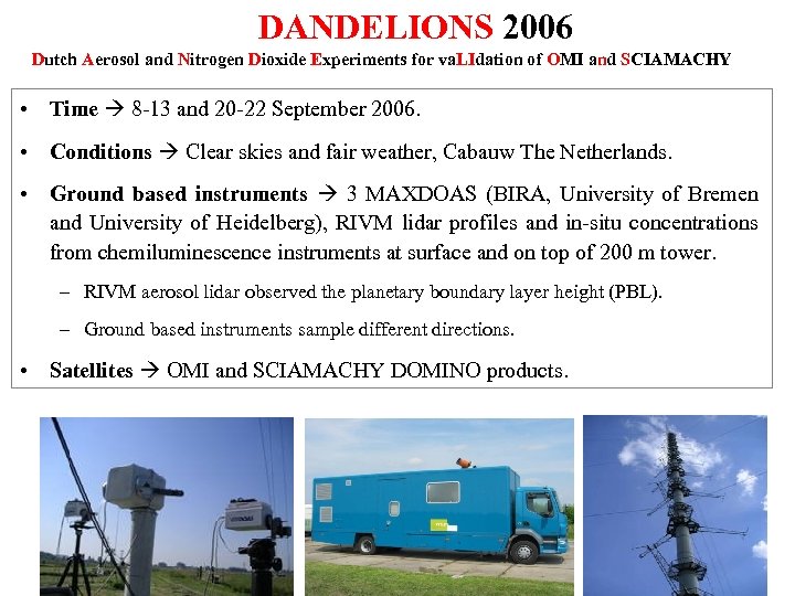 DANDELIONS 2006 Dutch Aerosol and Nitrogen Dioxide Experiments for va. LIdation of OMI and