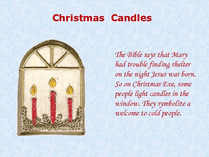 Christmas Candles The Bible says that Mary had trouble finding shelter on the night