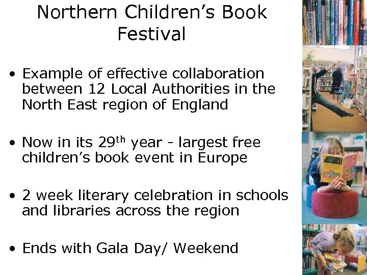 Northern Children’s Book Festival • Example of effective collaboration between 12 Local Authorities in