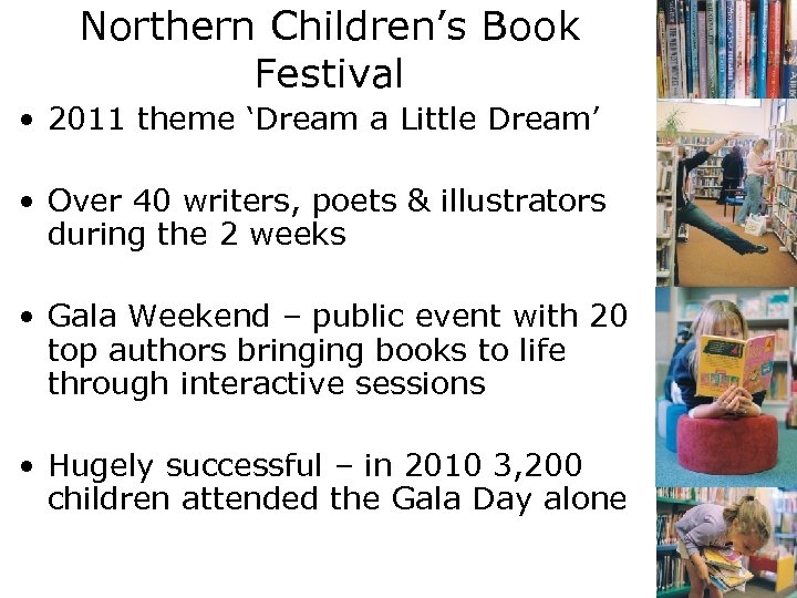 Northern Children’s Book Festival • 2011 theme ‘Dream a Little Dream’ • Over 40