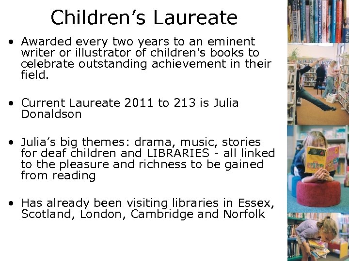Children’s Laureate • Awarded every two years to an eminent writer or illustrator of