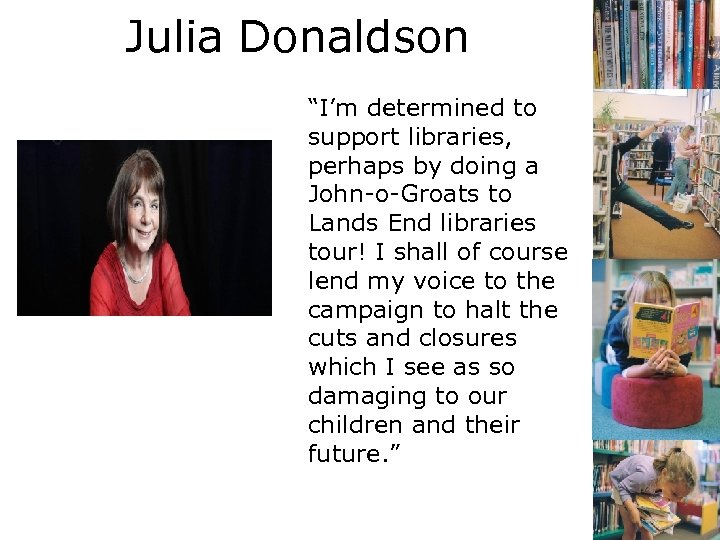 Julia Donaldson “I’m determined to support libraries, perhaps by doing a John-o-Groats to Lands