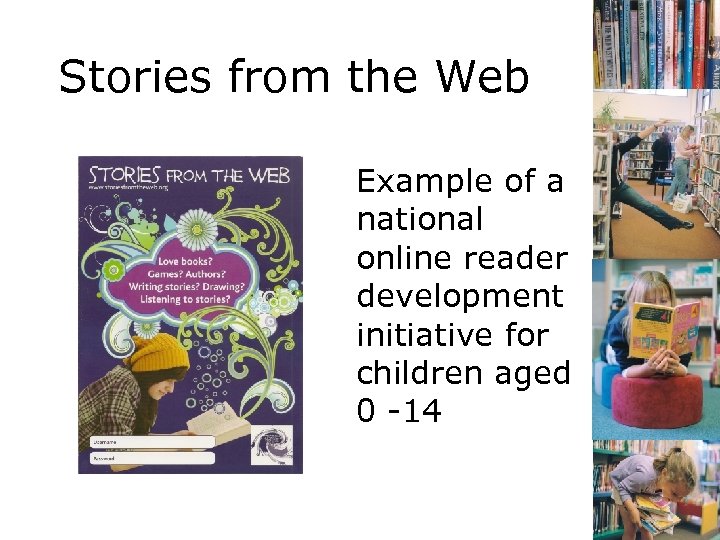 Stories from the Web Example of a national online reader development initiative for children