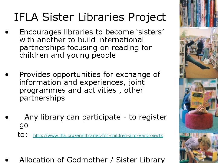 IFLA Sister Libraries Project • Encourages libraries to become ‘sisters’ with another to build