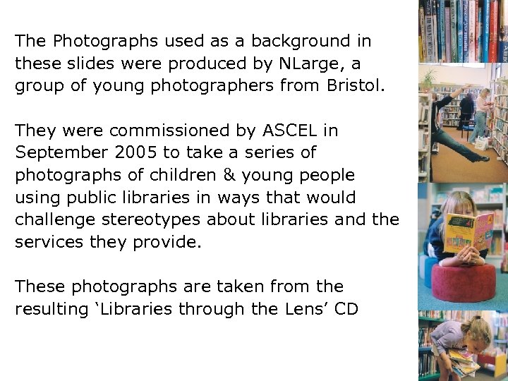 The Photographs used as a background in these slides were produced by NLarge, a