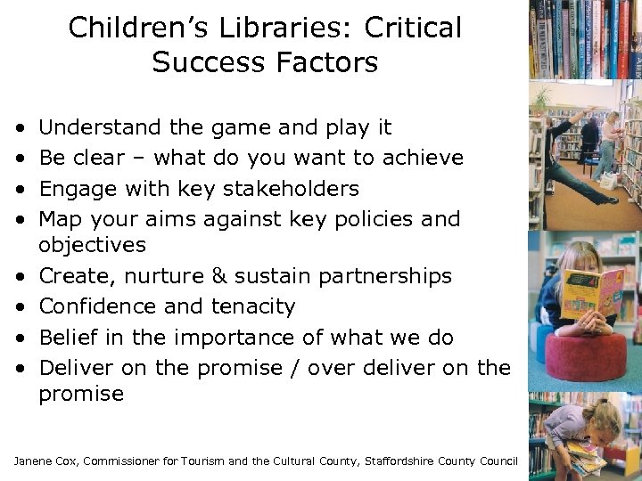 Children’s Libraries: Critical Success Factors • • Understand the game and play it Be
