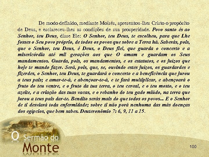 De modo definido, mediante Moisés, apresentou lhes Cristo o propósito de Deus, e esclareceu