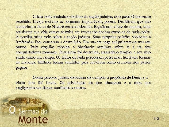 Cristo teria mudado o destino da nação judaica, se o povo O houvesse recebido.